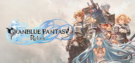 [PC/RPG][Cygames] 碧蓝幻想 Relink 无尽黄昏/GRANBLUE FANTASY： Relink V2.0